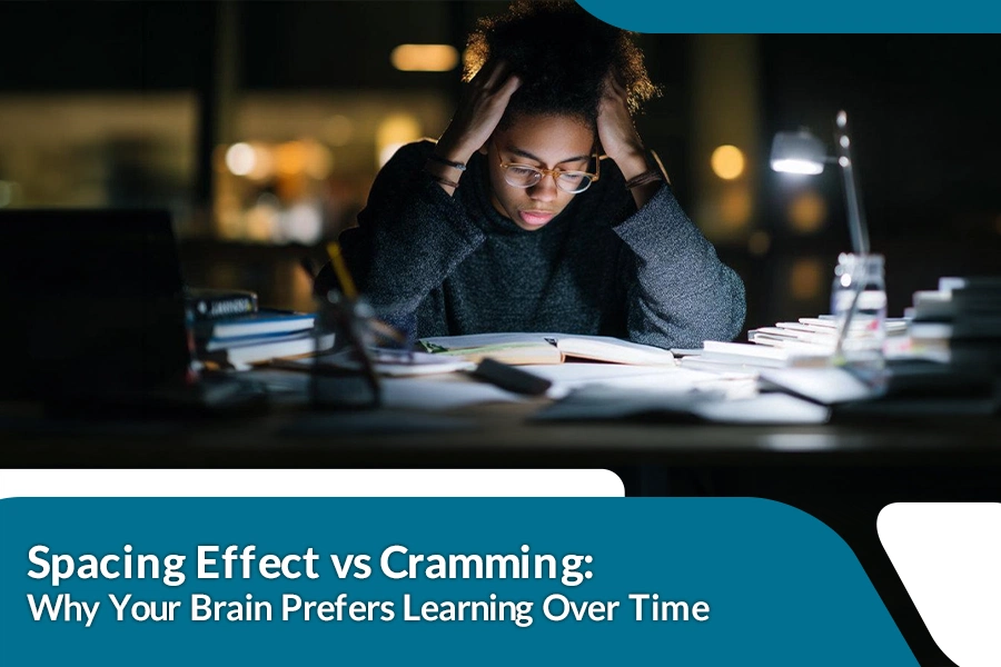 Spacing Effect vs Cramming- Why Your Brain Prefers Learning Over Time